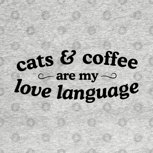 Cats and Coffee are my Love Language by Flourescent Flamingo